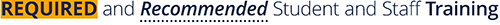 Required and Recommended Student and Staff Training